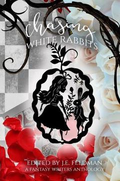 portada Chasing White Rabbits: A Fantasy Writers Anthology (en Inglés)