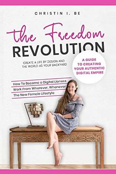 portada The Freedom Revolution - a Guide to Creating Your Authentic Digital Nomad Empire: Create a Life by Design and the World as Your Backyard (en Inglés)