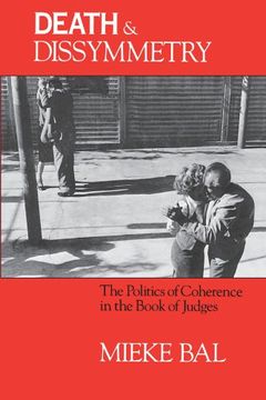 portada Death and Dissymmetry: The Politics of Coherence in the Book of Judges (Chicago Studies in the History of Judaism) (in English)