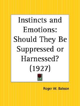 portada instincts and emotions: should they be suppressed or harnessed? (en Inglés)