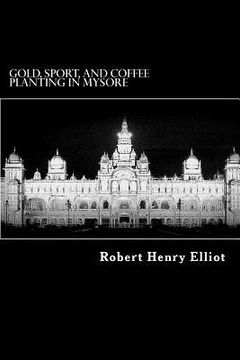 portada Gold, Sport, and Coffee Planting in Mysore (en Inglés)