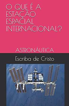portada O que é a Estação Espacial Internacional? Astronáutica (in Portuguese)