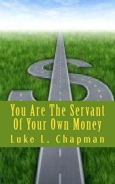 portada You Are The Servant Of Your Own Money (en Inglés)
