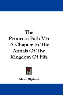 portada the primrose path v3: a chapter in the annals of the kingdom of fife (en Inglés)