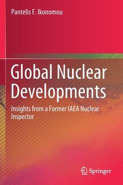 portada Global Nuclear Developments: Insights From a Former Iaea Nuclear Inspector (in English)