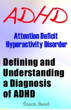 portada ADHD: Attention Deficit Hyperactivity Disorder: Defining and Understanding a Diagnosis of ADHD