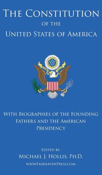 portada The Constitution of the United States: With Biographies of the Founding Fathers, and the American Presidency (en Inglés)