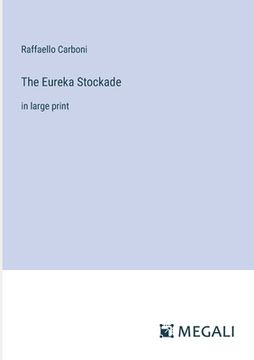 portada The Eureka Stockade: in large print (en Inglés)