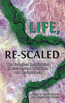 portada Life, Re-Scaled: The Biological Imagination in Twenty-First-Century Literature and Performance (en Inglés)