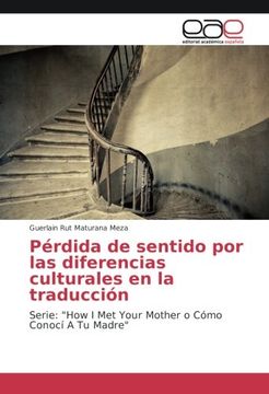 portada Pérdida de sentido por las diferencias culturales en la traducción: Serie: "How I Met Your Mother o Cómo Conocí A Tu Madre"