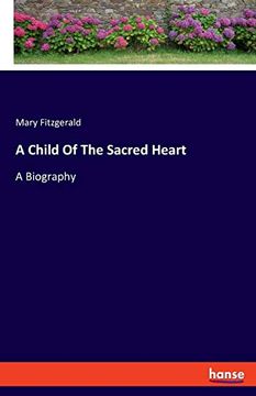 portada A Child of the Sacred Heart: A Biography (en Inglés)