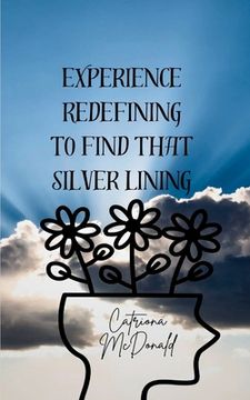 portada Experience Redefining to Find that Silver Lining (en Inglés)