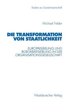 portada Die Transformation Von Staatlichkeit: Europäisierung Und Bürokratisierung in Der Organisationsgesellschaft (in German)