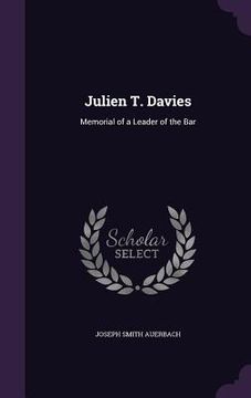 portada Julien T. Davies: Memorial of a Leader of the Bar