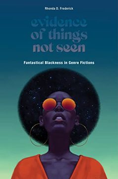 portada Evidence of Things Not Seen: Fantastical Blackness in Genre Fictions (en Inglés)