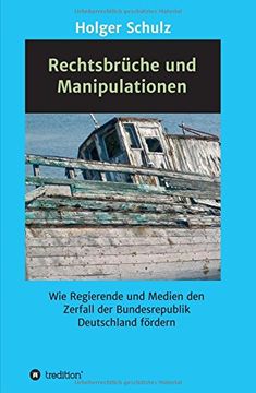 portada Rechtsbrüche und Manipulationen: Wie Regierende und Medien den Zerfall der Bundesrepublik Deutschland Fördern (en Alemán)