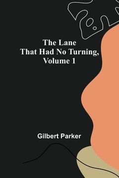 portada The Lane That Had No Turning, Volume 1 (en Inglés)