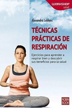 portada Técnicas Prácticas de Respiración: Ejercicios Para Aprender a Respirar Bien Y Descubrir Sus Beneficios Para La Salud (in Spanish)