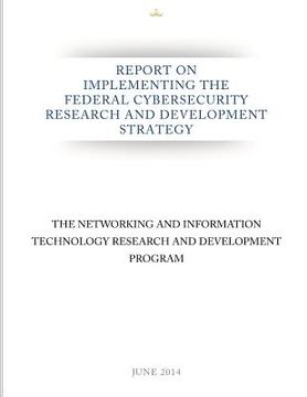 portada Report on Implementing the Federal Cybersecurity Research and Development Strategy