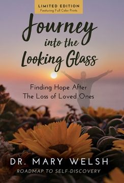 portada Journey into the Looking Glass: Finding Hope after the Loss of Loved Ones (Limited Edition with color prints) (en Inglés)