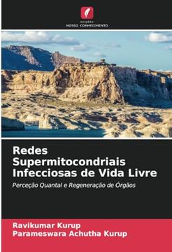 portada Redes Supermitocondriais Infecciosas de Vida Livre: Perceção Quantal e Regeneração de Órgãos (en Portugués)