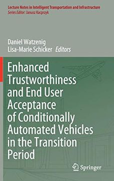 portada Enhanced Trustworthiness and end User Acceptance of Conditionally Automated Vehicles in the Transition Period (Lecture Notes in Intelligent Transportation and Infrastructure) (en Inglés)