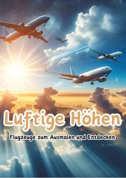 portada Luftige Höhen: Flugzeuge zum Ausmalen und Entdecken (en Alemán)