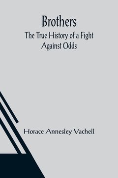 portada Brothers: The True History of a Fight Against Odds (en Inglés)