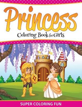 portada Princess Coloring Book For Girls: Super Coloring Fun (en Inglés)