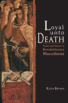 portada Loyal Unto Death: Trust and Terror in Revolutionary Macedonia (New Anthropologies of Europe) (in English)