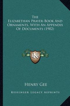 portada the elizabethan prayer-book and ornaments, with an appendix of documents (1902)