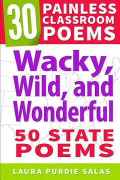 portada Wacky, Wild, and Wonderful: 50 State Poems (en Inglés)