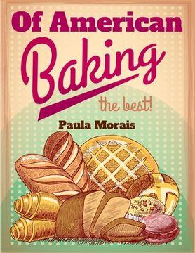 portada Of American Baking: A Practical Guide Covering Various Branches Of The Baking Industry, Including Cakes, Buns, And Pastry (en Inglés)