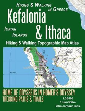 portada Kefalonia & Ithaca Hiking & Walking Topographic Map Atlas 1: 30000 Ionian Islands Hiking & Walking in Greece Home of Odysseus in Homer's Odyssey: Trai
