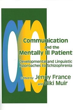 portada Communication and the Mentally Ill Patient: Developmental and Linguistic Approaches to Schizophrenia (en Inglés)