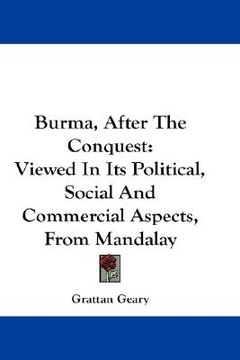 portada burma, after the conquest: viewed in its political, social and commercial aspects, from mandalay