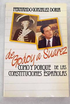 portada De Godoy a Suarez, Como y por que de las Constituciones Españolas