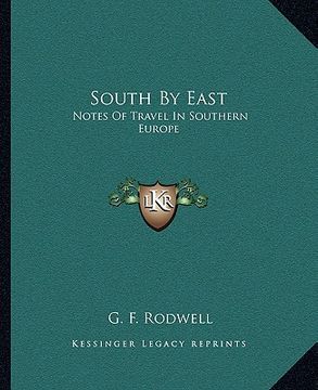 portada south by east: notes of travel in southern europe (en Inglés)