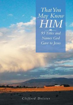 portada That You May Know Him!: 95 Titles and Names God Gave to Jesus (en Inglés)