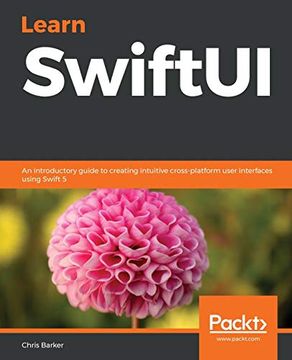 portada Learn Swiftui: An Introductory Guide to Creating Intuitive Cross-Platform User Interfaces Using Swift 5 