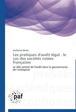 portada Les pratiques d'audit légal : le cas des sociétés cotées françaises: Le rôle central de l'audit dans la gouvernance de l'entreprise