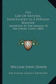portada the law of nations, investigated in a popular manner: addressed to the farmers of the united states (1809) (en Inglés)