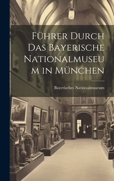 portada Führer Durch Das Bayerische Nationalmuseum in München (en Alemán)