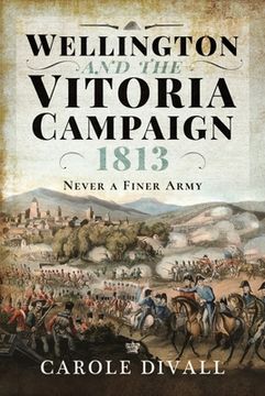 portada Wellington and the Vitoria Campaign 1813: Never a Finer Army (en Inglés)