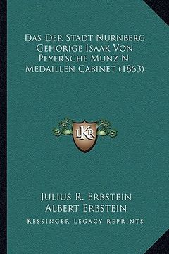 portada Das Der Stadt Nurnberg Gehorige Isaak Von Peyer'sche Munz N. Medaillen Cabinet (1863) (in German)