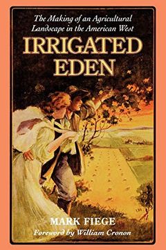 portada Irrigated Eden: The Making of an Agricultural Landscape in the American West (en Inglés)