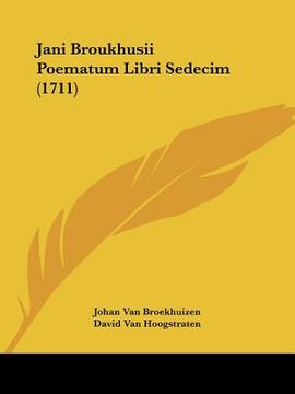 portada Jani Broukhusii Poematum Libri Sedecim (1711) (en Latin)