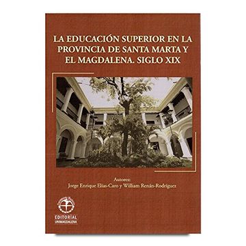 portada La Educación Superior en la Provincia de Santa Marta y en Magdalena. Siglo xix (in Spanish)