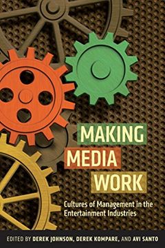 portada Making Media Work: Cultures of Management in the Entertainment Industries (Critical Cultural Communication)