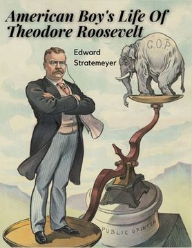 portada American Boy's Life Of Theodore Roosevelt (en Inglés)